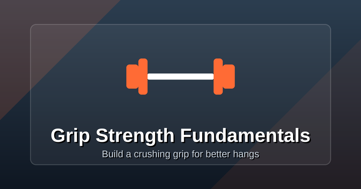 Grip Strength Fundamentals — Build a crushing grip for better hangs